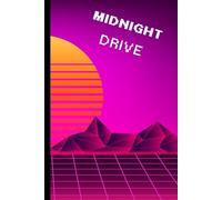The midnight Drive: Neon Roads, Lost Souls, and the Soundtrack of the Night