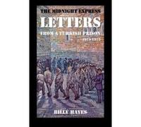 The Midnight Express Letters: From a Turkish Prison 1970-1975 Hayes, Billy (Auteur)