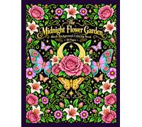 The Midnight Flower Garden: A Black Background Coloring Book for Adults: Beautiful Dark Botanical Flowers, Enchanted Garden Designs and Intricate Floral Illustrations for Relaxing Creative Coloring