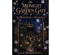 The Midnight Garden Gate of Moonwell Manor