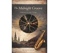 The Midnight Groove: A Jazz Mystery Novel About Lost Vinyl Records, Secrets in New Orleans, and the Music That Refuses to Fade