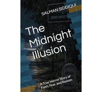 The Midnight Illusion: A True Horror Story of Faith, Fear, and Reason
