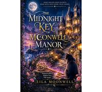 The Midnight Key of Moonwell Manor