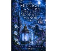The Midnight Lantern of Moonwell Manor