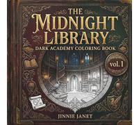 The Midnight Library: Dark Academy Coloring Book for Adults | Aesthetic Gothic Library Scenes, Secret Passages & Vintage Books | The Scholar’s ... Journey with 50 Detailed Illustrations