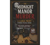 The Midnight Manor Murder: A Large Print Murder Mystery Word Search and Crossword Puzzle Book with 60 Story-Driven Puzzles, Hidden Clues, and Answers