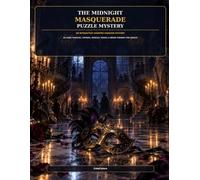The Midnight Masquerade Puzzle Mystery: An Interactive Haunted Mansion Mystery with 60 Logic Puzzles, Ciphers, Riddles, Mazes, and Brain Teasers for Adults