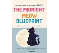The Midnight Meow Blueprint: A Step-by-Step Blueprint to End Nighttime Wake-Up Calls and Feline "Zoomies"