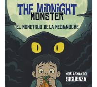 The Midnight Monster / El Monstruo de la Medianoche: Nochito's Stories / Historias de Nochito (Bilingual English-Spanish)