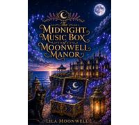 The Midnight Music Box of Moonwell Manor