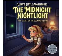 THE MIDNIGHT NIGHTLIGHT: THE SECRET OF THE GLOWING VISITOR