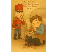 The Midnight Nutcracker and The Gingerbread Village - Book 7 - The Magic Mantle Series