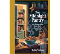 The Midnight Pantry: Late-night cooking from what’s already in the cupboard; smart swaps and five-ingredient fixes