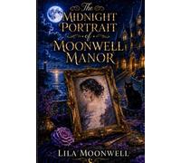The Midnight Portrait of Moonwell Manor