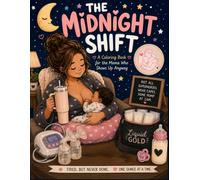 The Midnight Shift: A Breastfeeding & Pumping Coloring Book for the Mama Who Shows Up Anyway