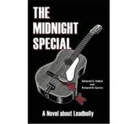 The Midnight Special: A Novel about Leadbelly Addeo, Edmond G., Garvin, Richard M. (Auteur)