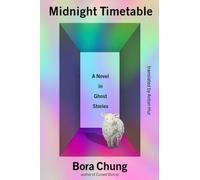 The Midnight Timetable: A Novel in Ghost Stories by Bora Chung [Paperback] NEUF