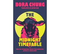 The Midnight Timetable: From the International Booker Prize-shortlisted author of Cursed Bunny