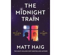 The Midnight Train: The life-changing new novel from the multi-million copy bestselling author of The Midnight Library