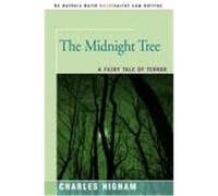 The Midnight Tree: A Fairy Tale of Terror Higham, Charles (Auteur)