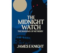 The Midnight Watch: The Shadows of Netherby