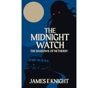The Midnight Watch: The Shadows of Netherby