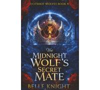 The Midnight Wolf's Secret Mate: A Fated Mates Wolf Shifter Firefighter Paranormal Romance