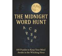The Midnight Word Hunt: 100 Mysterious Puzzles to Awaken Your Mind After Dark