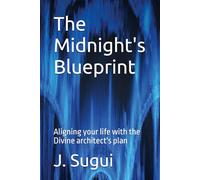 The Midnight's Blueprint: Aligning your life with the Divine architect's plan