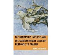 The Midrashic Impulse and the Contemporary Literary Response to Trauma by Monica Osborne Monica Osborne (Auteur)