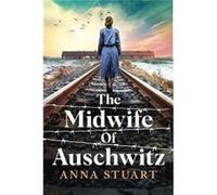 The Midwife of Auschwitz by Anna Stuart Anna Stuart (Auteur)