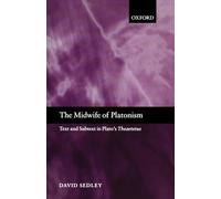 David Sedley – The Midwife of Platonism: Text and Subtext in Plato's Theaetetus