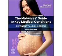 The Midwives' Guide to Key Medical Conditions: Pregnancy and Childbirth