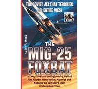 The MiG-25 Foxbat: The Soviet Jet That Terrified the Entire West: A Deep Dive into the Engineering Behind the Aircraft That Shocked America and Became the Cold War’s Most Unstoppable Force.