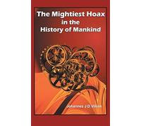 The Mightiest Hoax In The History Of Mankind