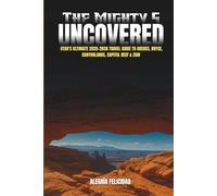The Mighty 5 Uncovered: Utah’s Ultimate 2025-2026 Travel Guide to Arches, Bryce, Canyonlands, Capitol Reef & Zion