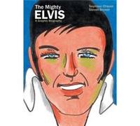 The Mighty Elvis A Graphic Biography by Steven Brower Steven Brower (Auteur)