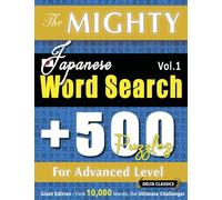 The Mighty Japanese Word Search - 500 Puzzles for Advanced Level - Delta Classics - Giant Edition - Find 10,000 Words, the Ultimate Challenge!