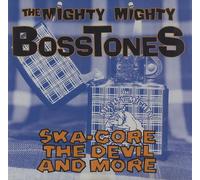 The Mighty Mighty Bosstones - Ska Core, The Devil and More [Import]