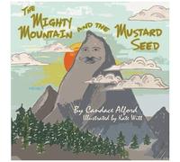 The Mighty Mountain And The Mustard Seed
