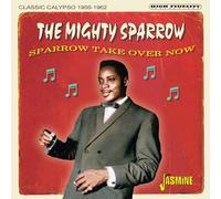 The Mighty Sparrow – Sparrow Take Over Now – Calypso classique 1956-1962 – Import
