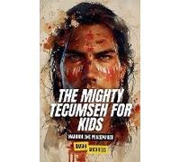 The Mighty Tecumseh For Kids