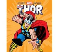 The Mighty Thor: My Mighty Marvel First Book (A Mighty Marvel First Book)