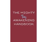 The Mighty Tiny Awakening Handbook