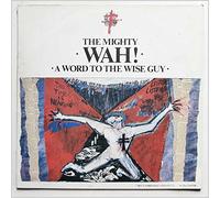 The Mighty Wah! - A Word To The Wise Guy