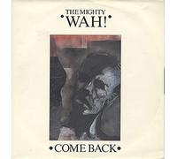 The Mighty Wah! - Come Back