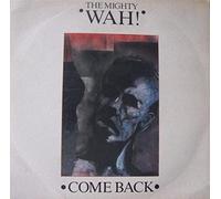 The Mighty Wah! - MIGHTY WAH! Come Back UK 7" 45