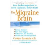The Migraine Brain Carolyn Bernstein, Elaine Mcardle (Auteur)