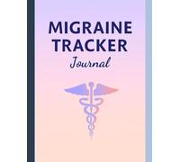The Migraine Relief Companion: A Daily Tracker & Journal for Managing Headaches, Triggers, and Symptoms: Discover Your Triggers, Find Your Relief | ... Logbook for Migraine Sufferers, Women & Men