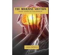 The migraine solution: Taking control of your headache